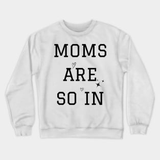 Moms Are So Crewneck Sweatshirt